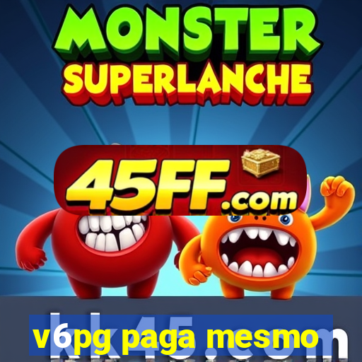 v6pg paga mesmo